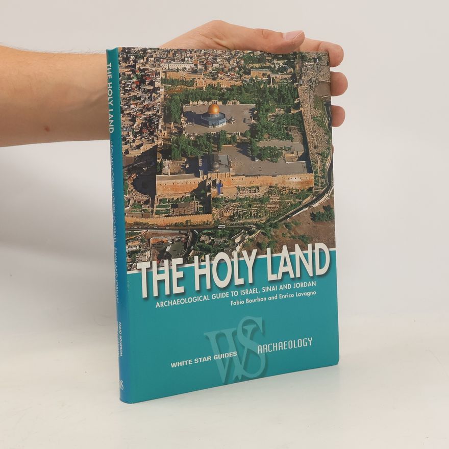 Bourbon Fabio The holy land. Archaeological guide to Israel, Sinai and Jordan
