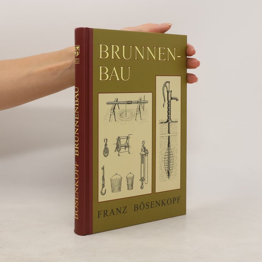 Franz Bösenkopf Der Brunnenbau