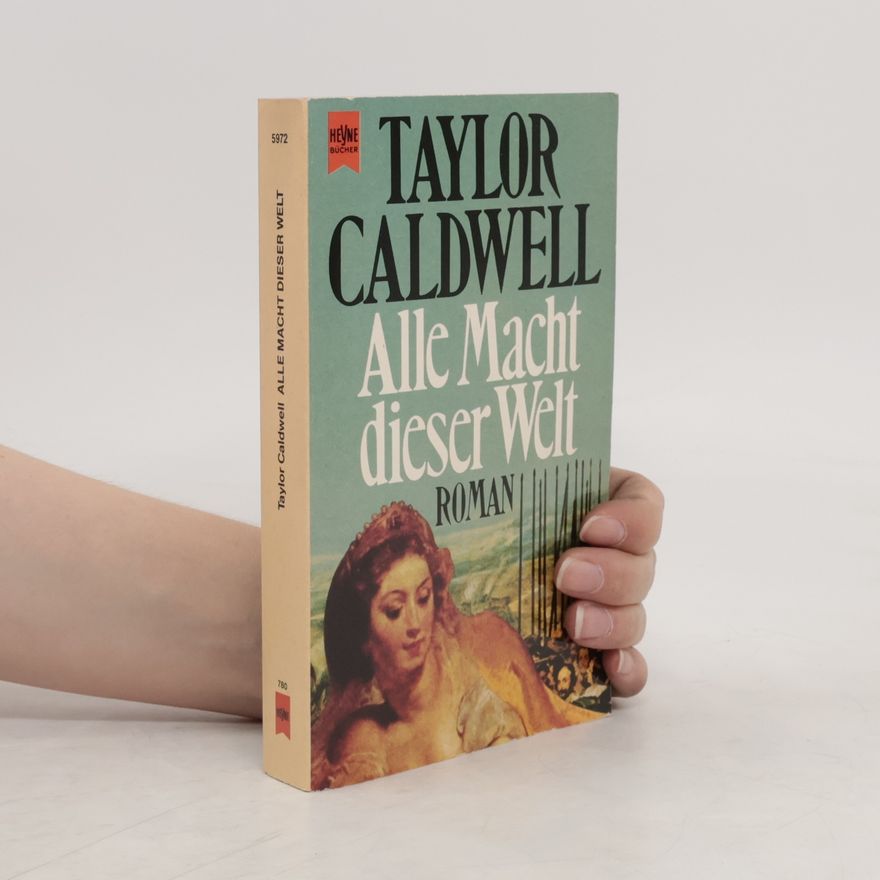 Taylor Caldwell Alle Macht dieser Welt
