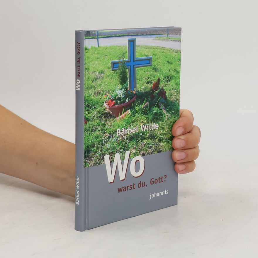 Bärbel Wilde Wo warst du, Gott?