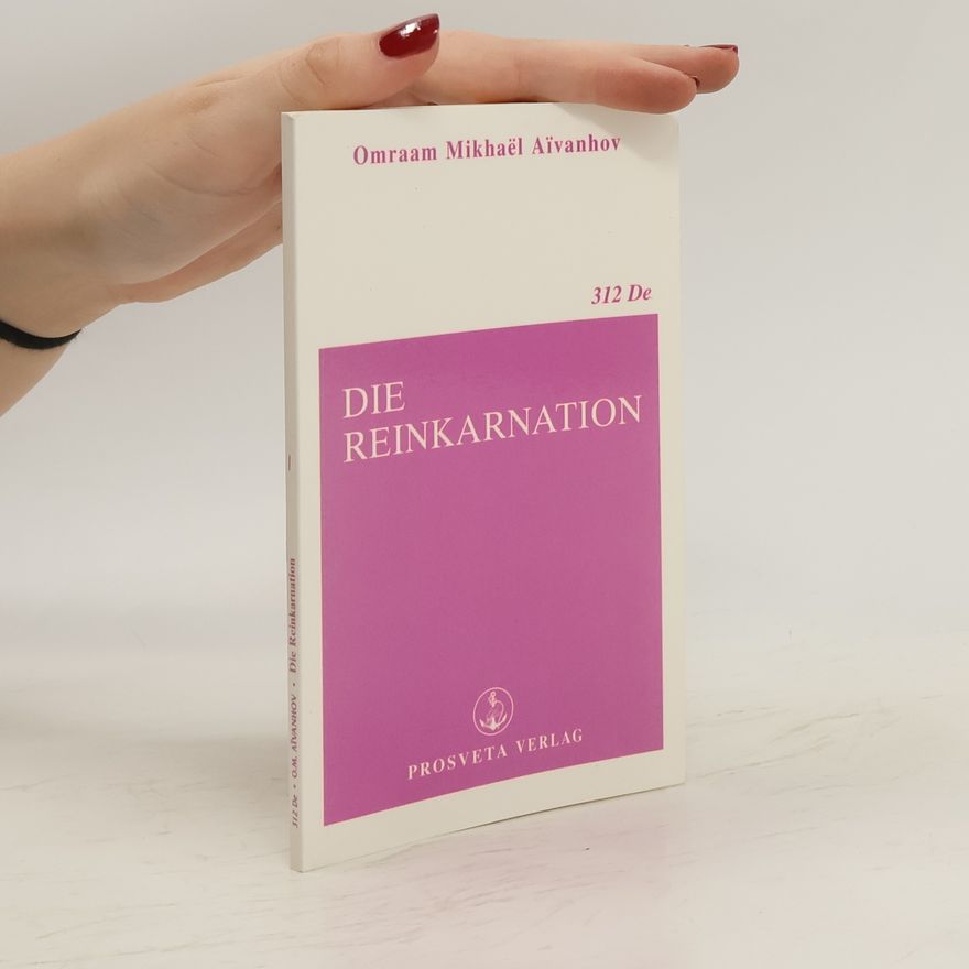 Omraam Mikhaël Aivanhov Die Reinkarnation