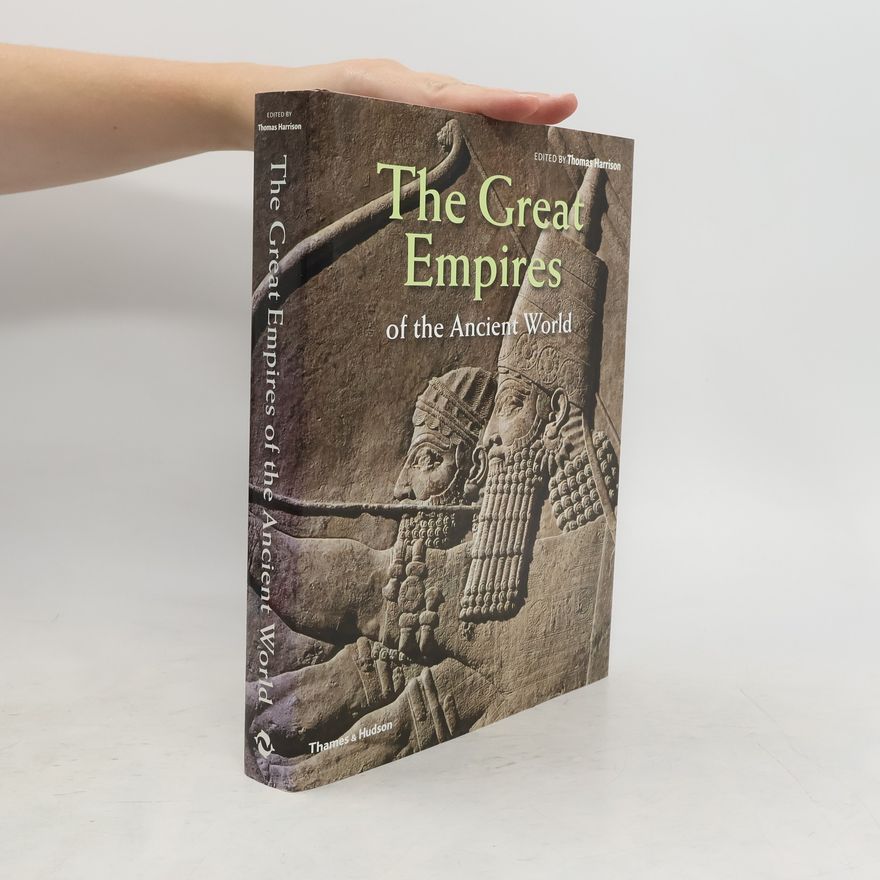 Thomas Harrison The Great Empires of the Ancient World