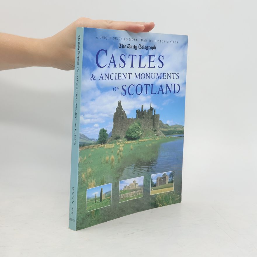 Damien Noonan The Castles and Ancient Monuments of Scotland