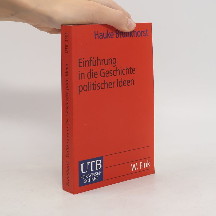 Hauke Brunkhorst UTB - 2161: Einführung in die Geschichte politischer Ideen