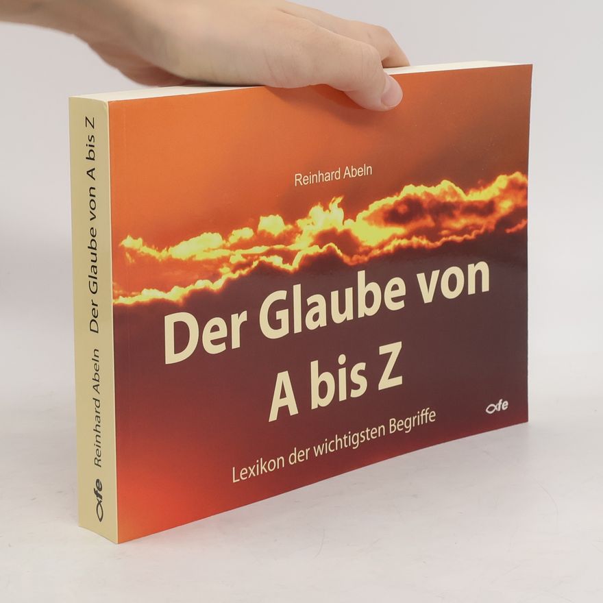 Reinhard Abeln Der Glaube von A bis Z
