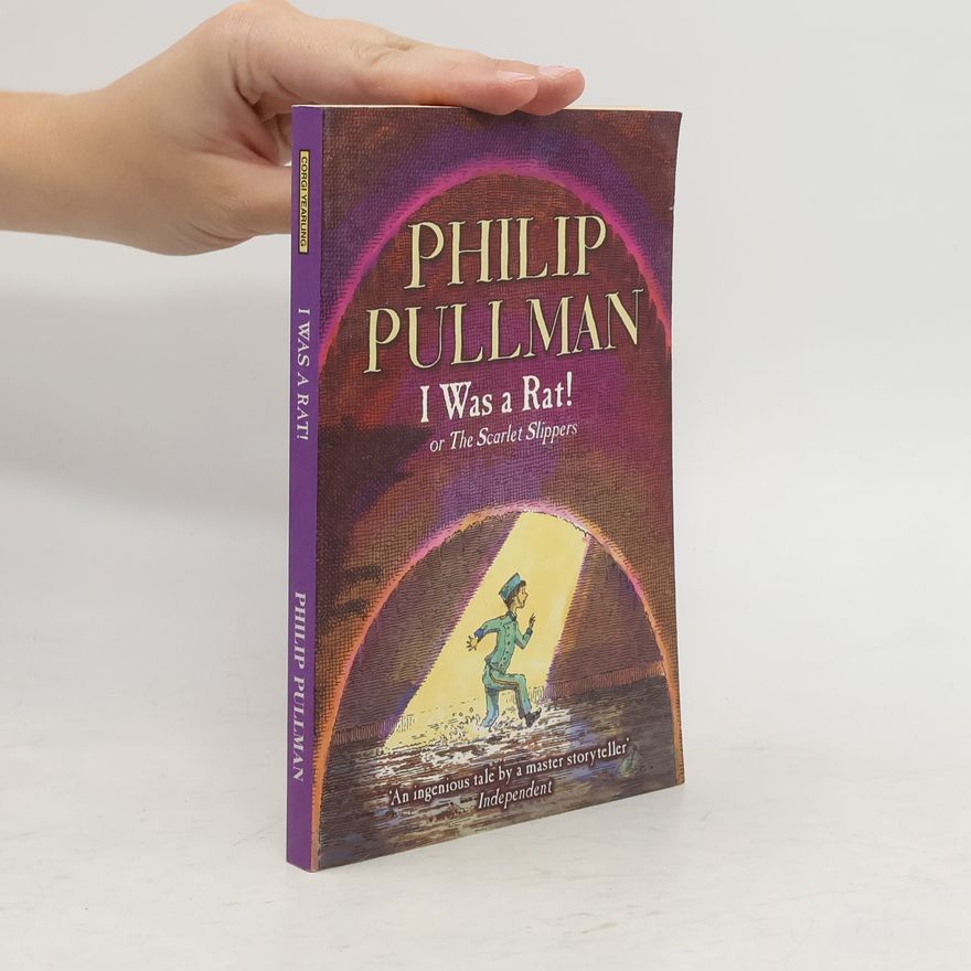 Philip Pullman I was a Rat! or The Scarlet Slippers. Ich war eine Ratte, engl. Ausgabe