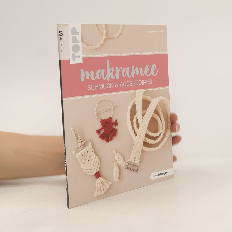Josephine Kirsch Makramee Schmuck & Accessoires (kreativ.kompakt)