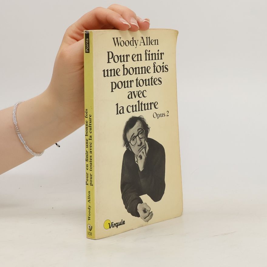 Woody Allen Pour en finir une bonne fois pour toutes avec la culture