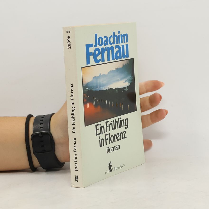 Joachim Fernau Ein Frühling in Florenz. Roman