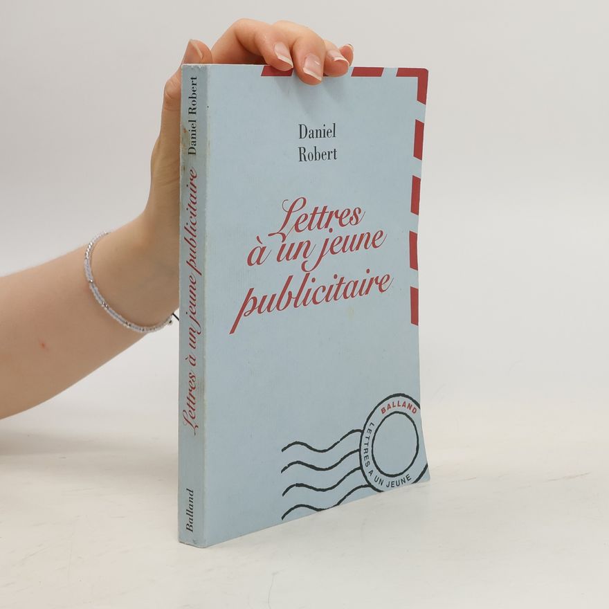 Daniel Robert Lettres à un jeune publicitaire