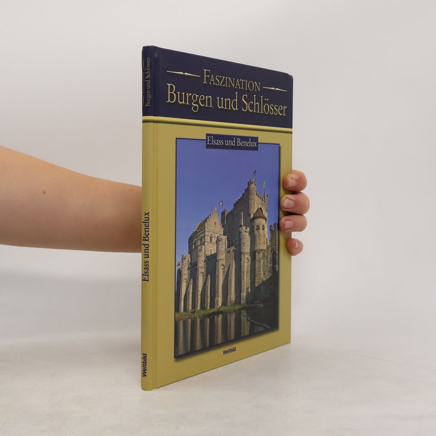 Autorenkollektiv Faszination Burgen und Schlösser. Elsass und Benelux