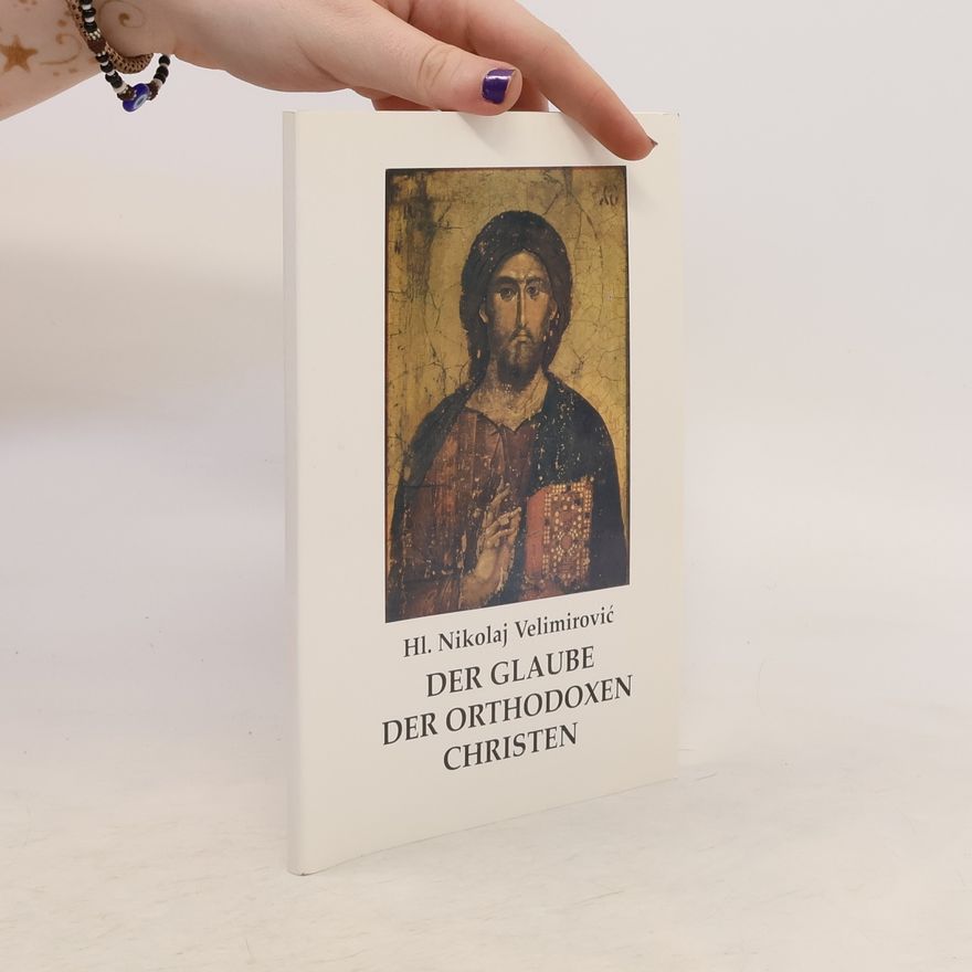 Nikolaj Velimirović Der Glaube der orthodoxen Christen