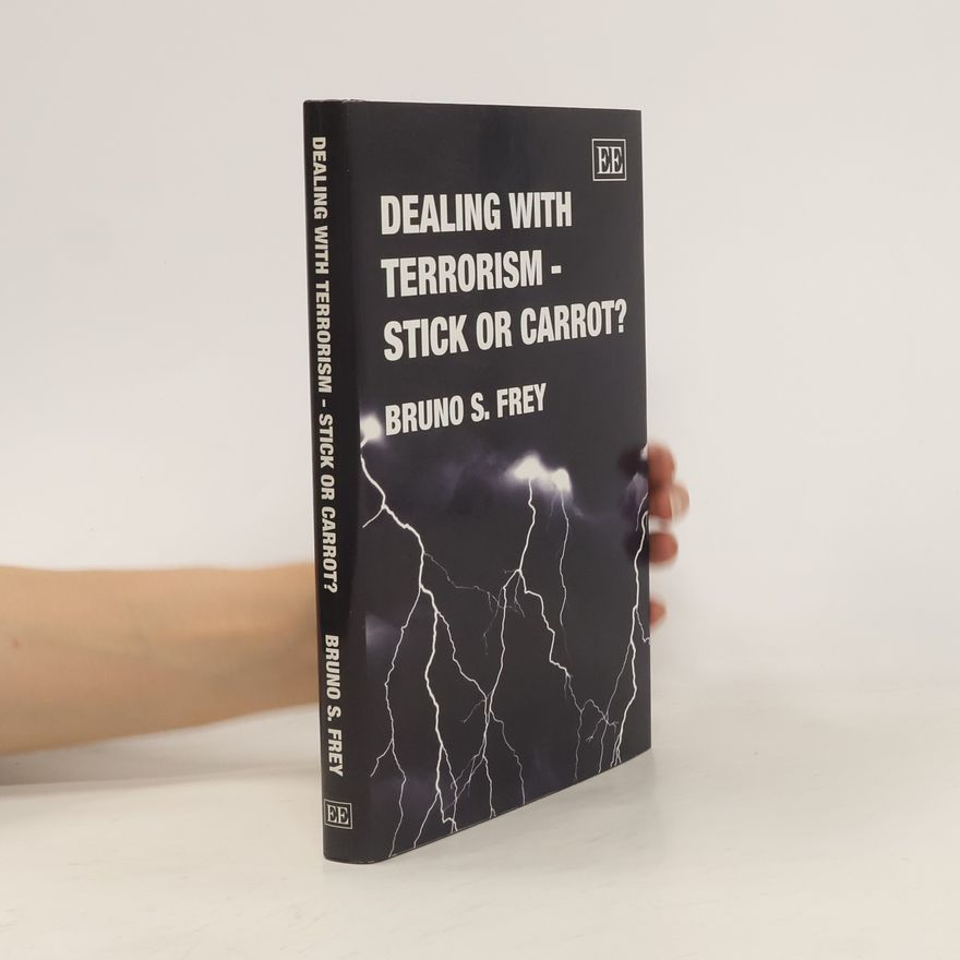 Bruno Frey Dealing with Terrorism – Stick or Carrot?
