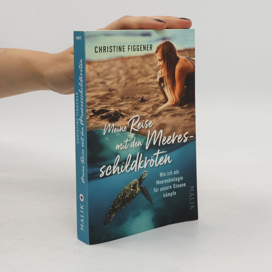 Christine Figgener Meine Reise mit den Meeresschildkröten