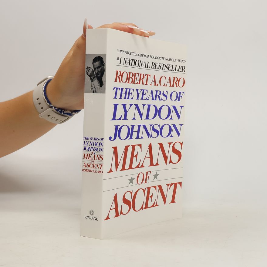 Robert A. Caro Means of Ascent: The Years of Lyndon Johnson II