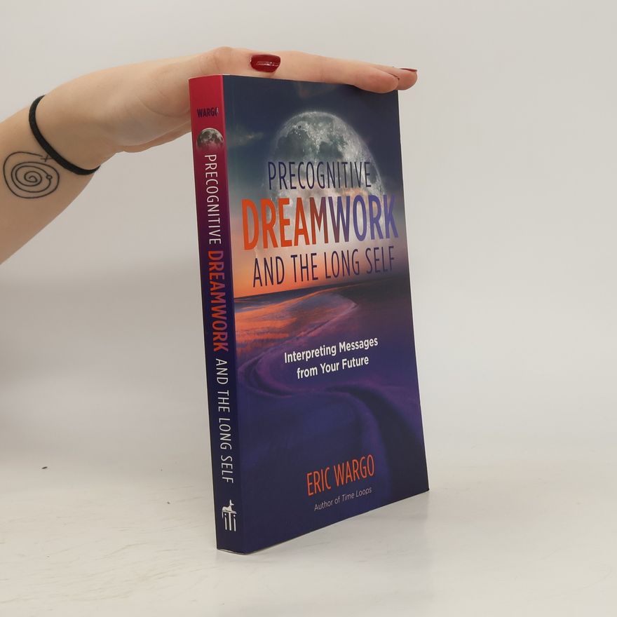 Eric Wargo Precognitive Dreamwork and the Long Self