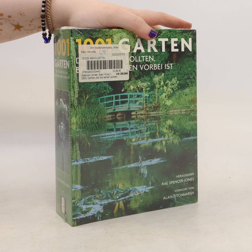 Rae Spencer-Jones 1001 Gärten die Sie sehen sollten, bevor das Leben vorbei ist