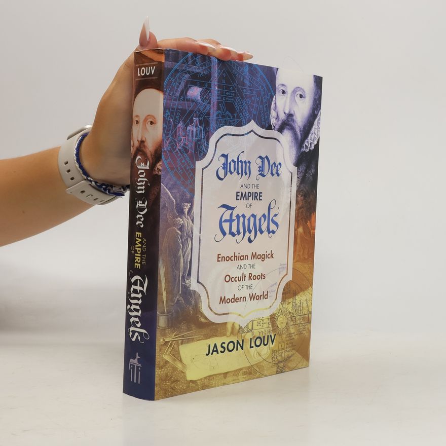 Jason Louv John Dee and the Empire of Angels