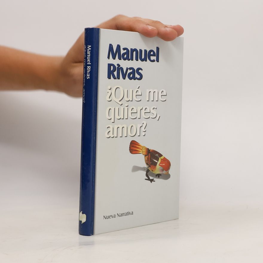 Manuel Rivas ¿Qué me quieres, amor?