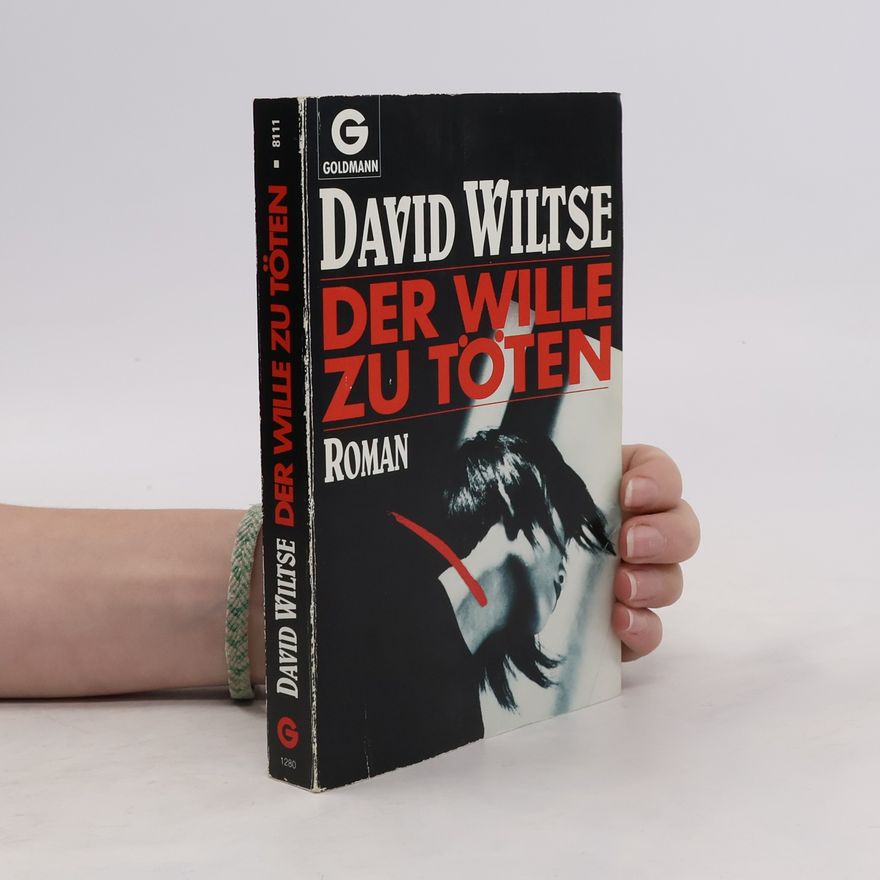 David Wiltse Der Wille zu töten. Roman.