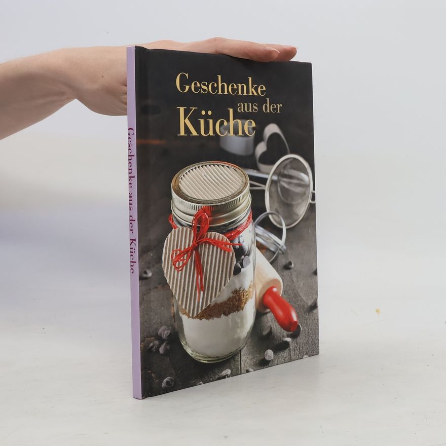 Autorenkollektiv Geschenke aus der Küche