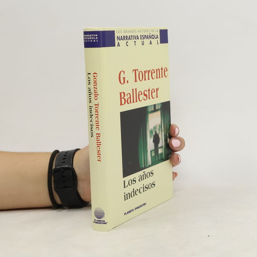 Gonzalo Torrente Ballester Narrativa Española Actual: Los años indecisos