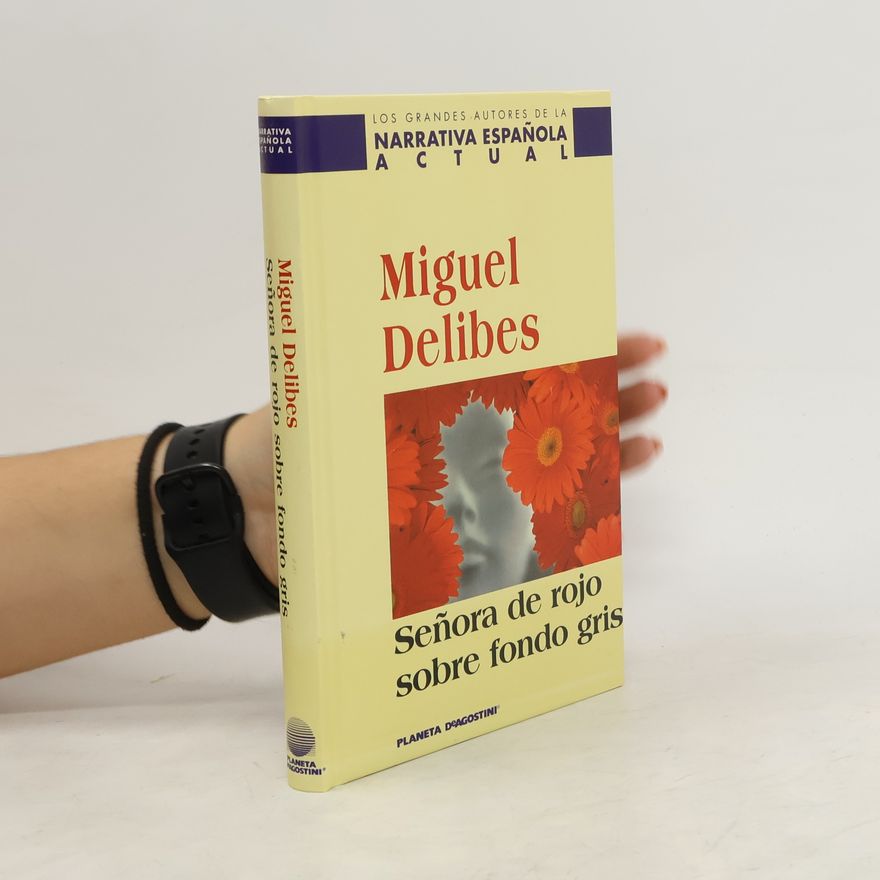 Miguel Delibes Los grandes autores de la narrativa española actual: Señora de rojo sobre fondo gris