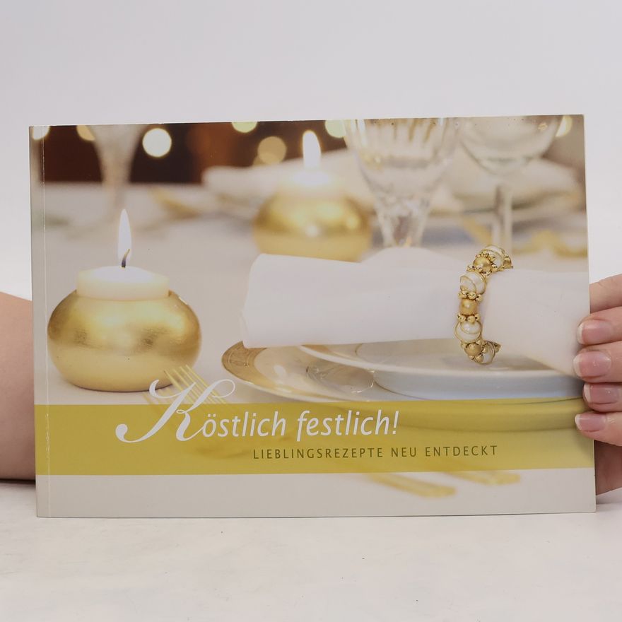 Autorenkollektiv Köstlich festlich! Lieblingsrezepte neu Entdeckt