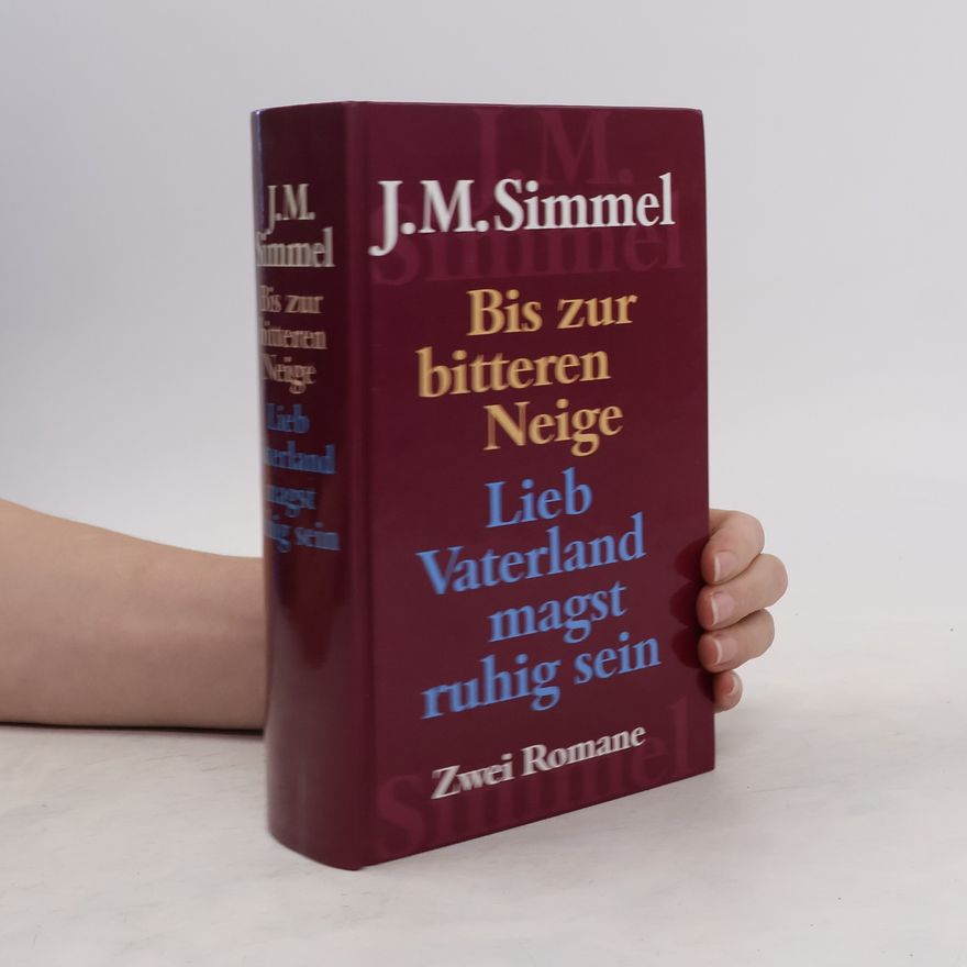 Johannes Mario Simmel Bis zur bitteren Neige, Lieb Vaterland magst ruhig sein. Zwei Romane