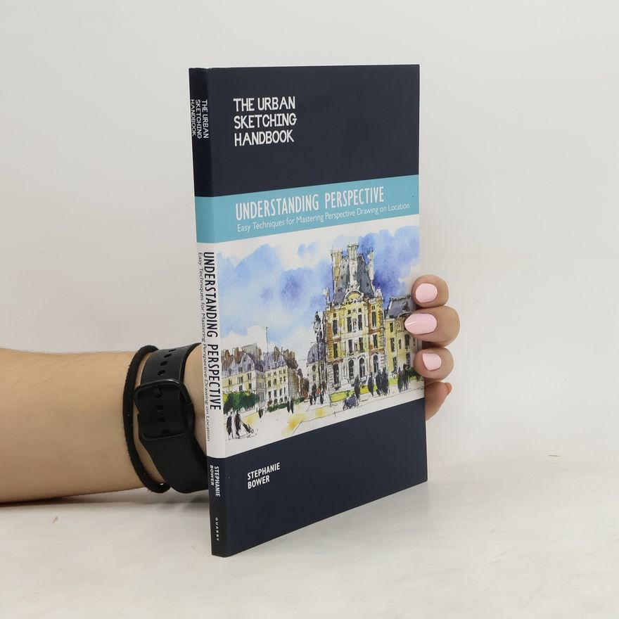 Stephanie Bower The Urban Sketching Handbook. Understanding Perspective