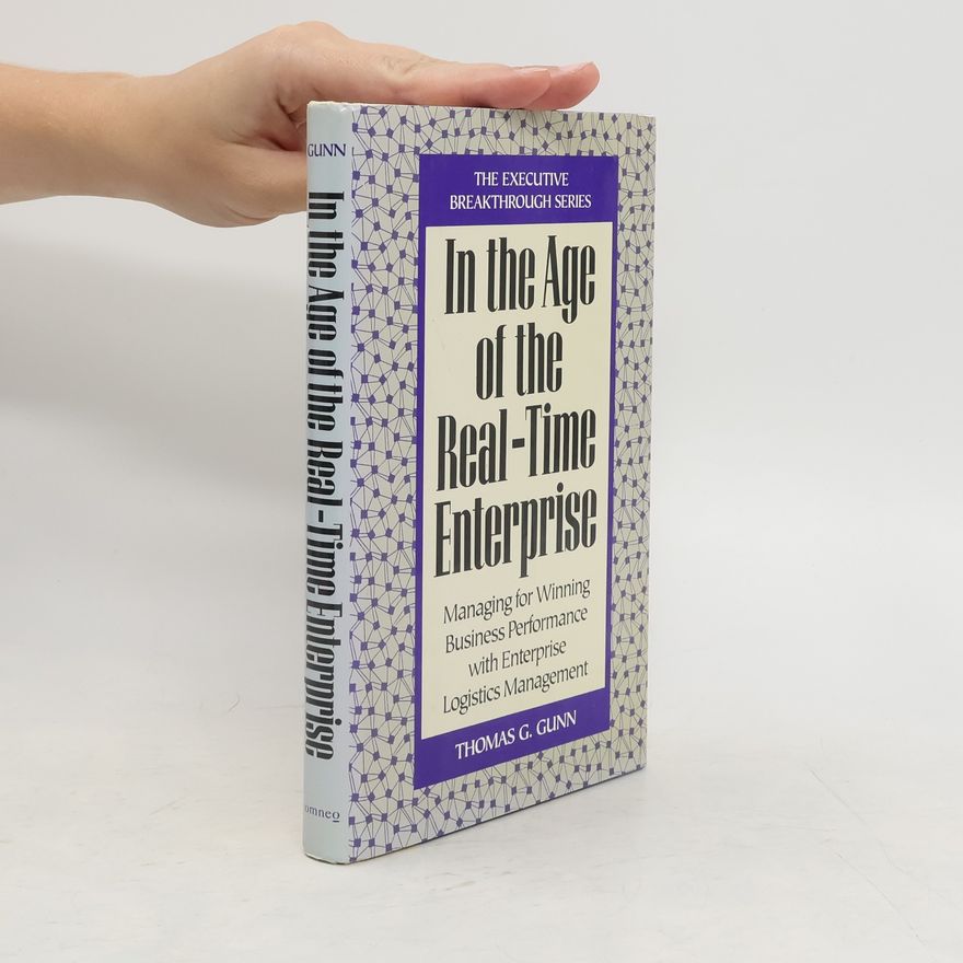 Thomas G. Gunn In the Age of the Real-Time Enterprise