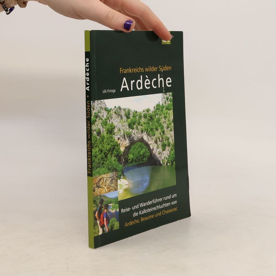 Uli Frings Ardèche, Frankreichs wilder Süden