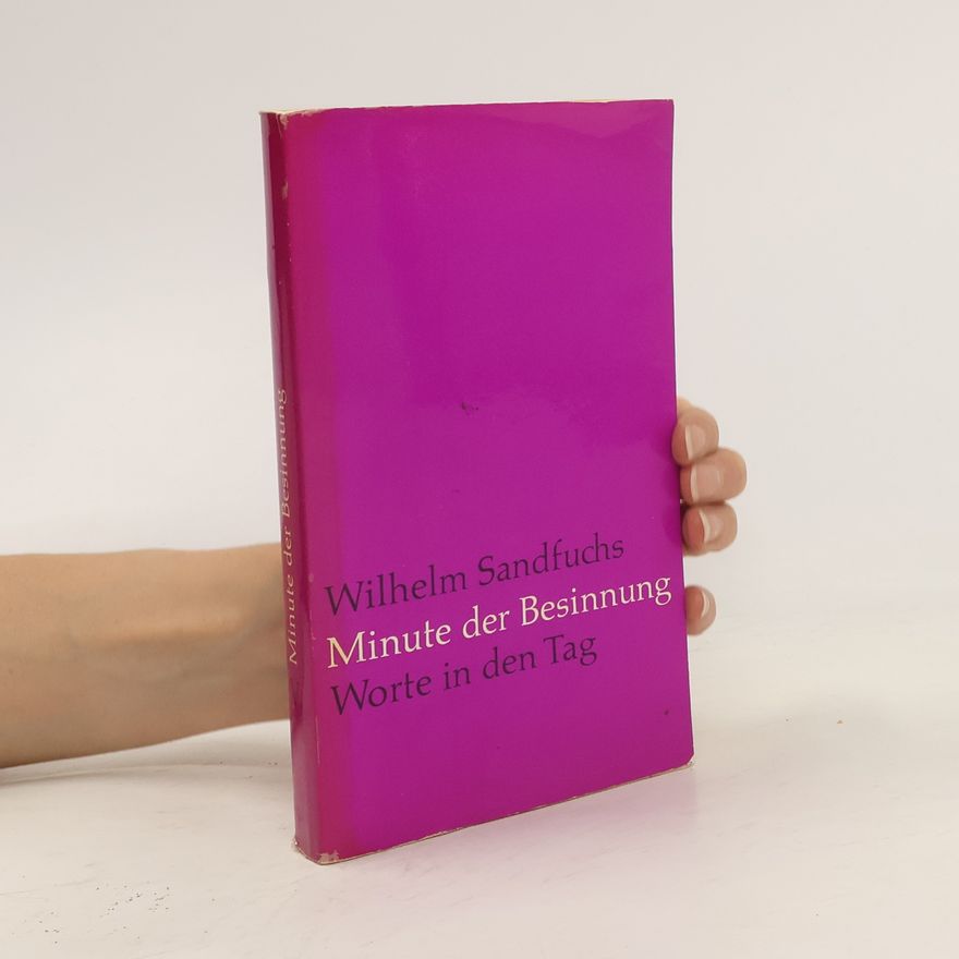 Wilhelm Sandfuchs Minute der Besinnung. Worte in den Tag