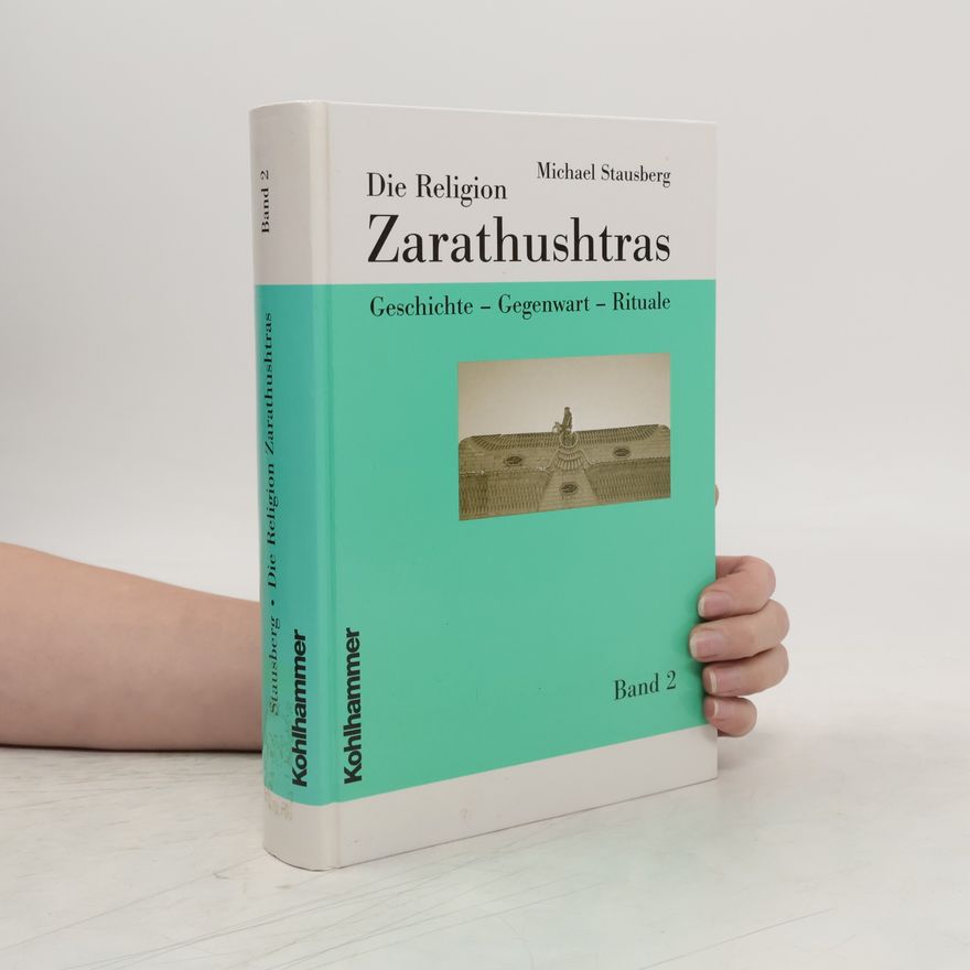 Michael Stausberg Die Religion Zarathushtras, 3 Bde., Bd.2, Gegenwart
