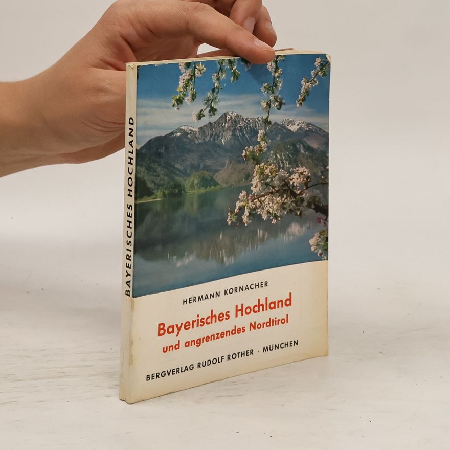 Hermann Kornacher Bayerisches Hochland und angrenzendes Nordtirol