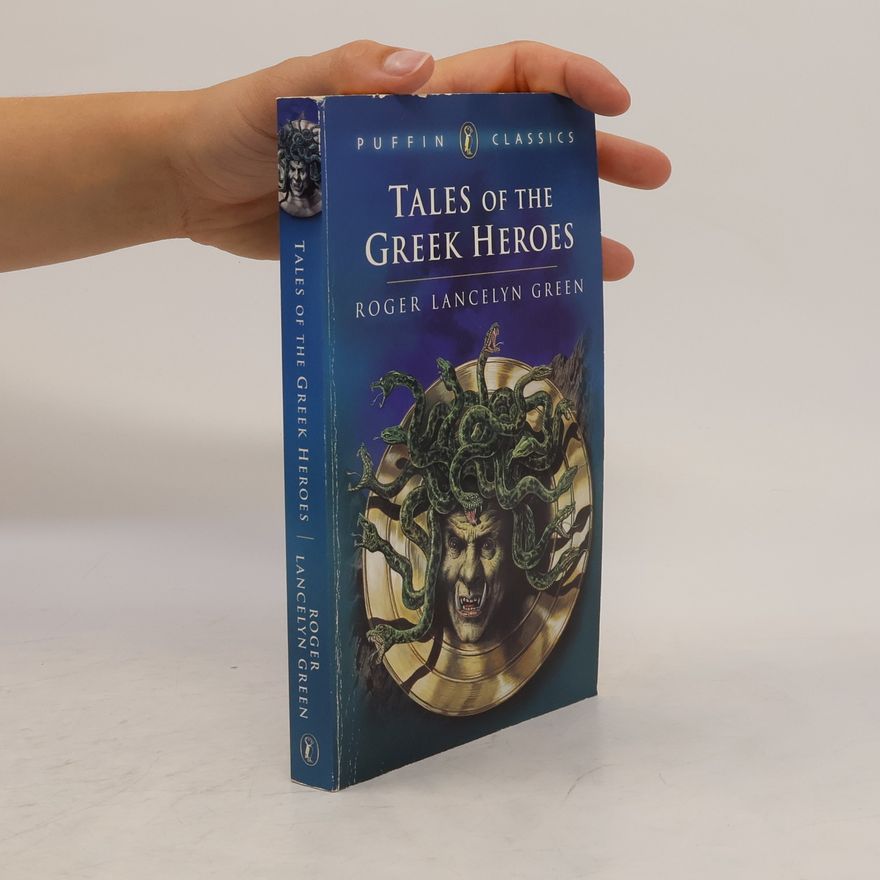 Roger Lancelyn Green Puffin Classics: Tales of the Greek Heroes