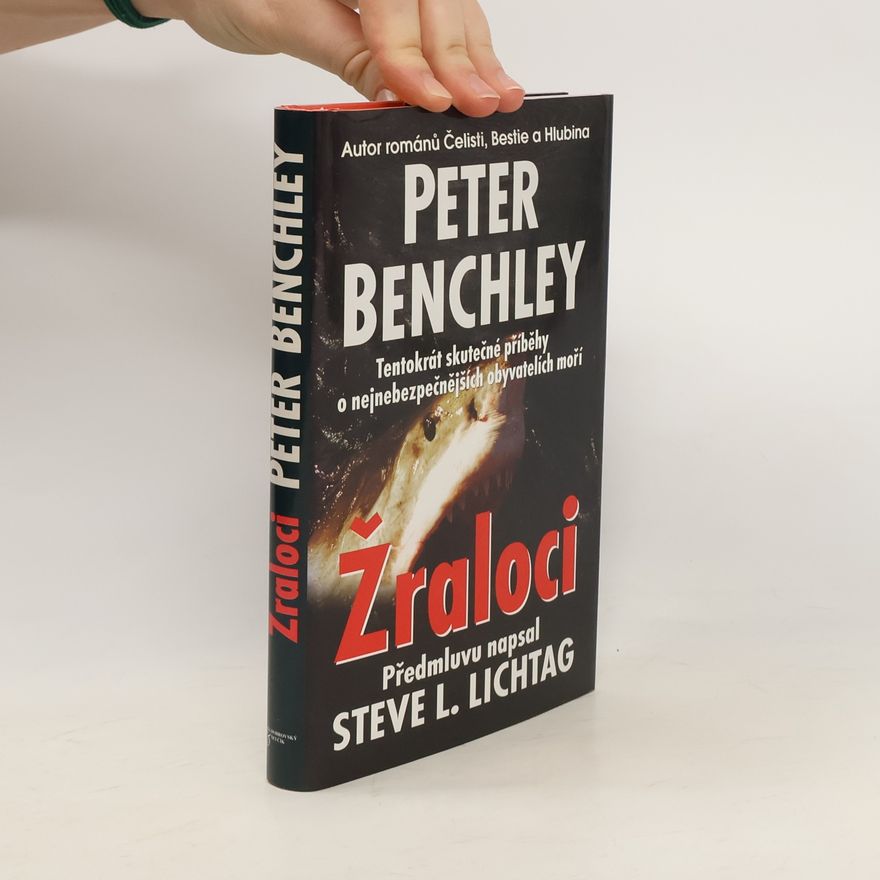 Peter Benchley Žraloci : pravdivé příběhy o žralocích a o moři