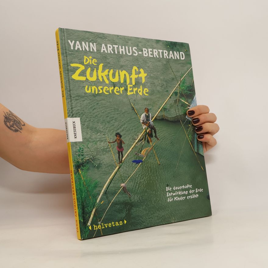 Yann Arthus-Bertrand Die Zukunft unserer Erde