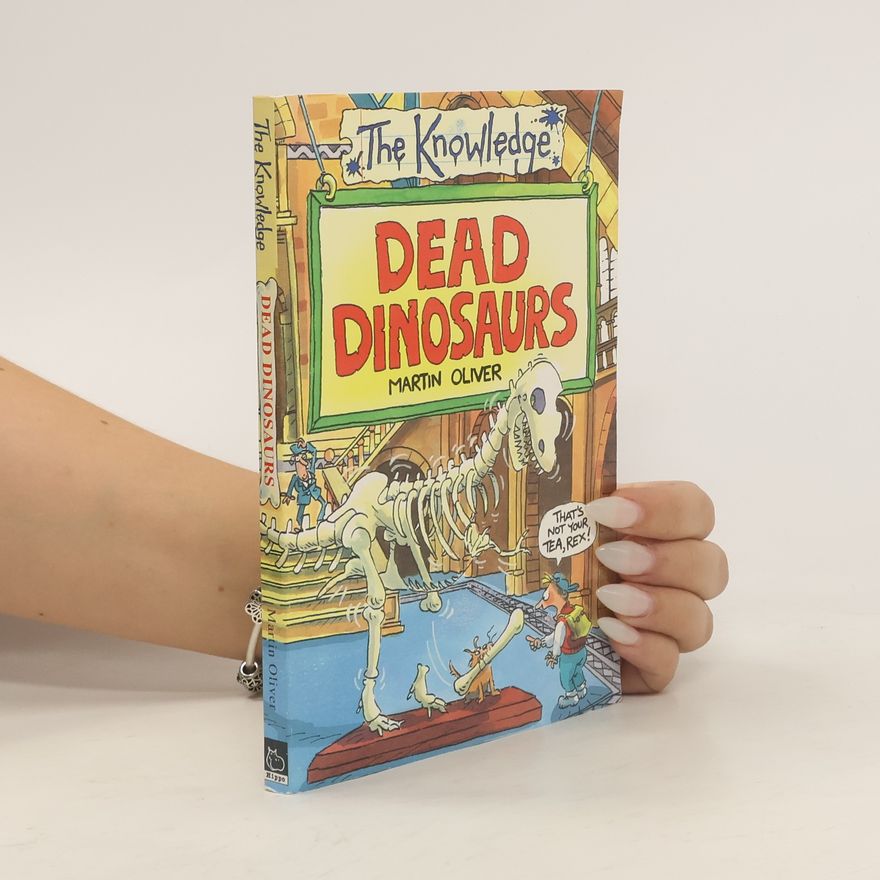 Marc-Oliver Martin The Knowledge: Dead Dinosaurs