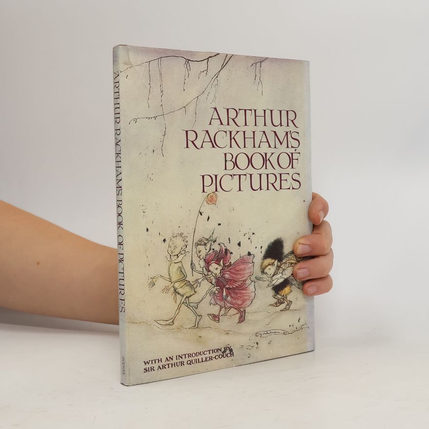 Arthur Quiller-Couch Arthur Rackham's Book of Pictures
