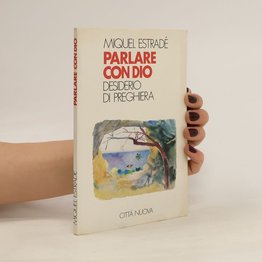 Miquel Estradé Parlare con Dio. Desiderio di preghiera
