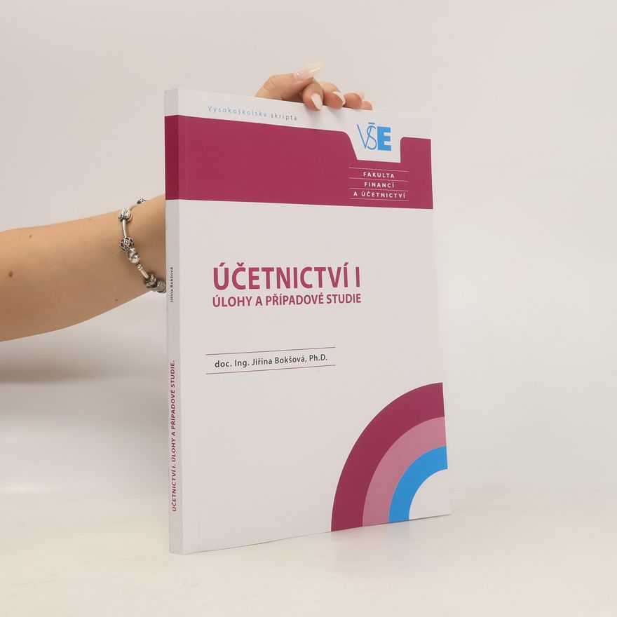 Jiřina Bokšová Účetnictví I : úlohy a případové studie