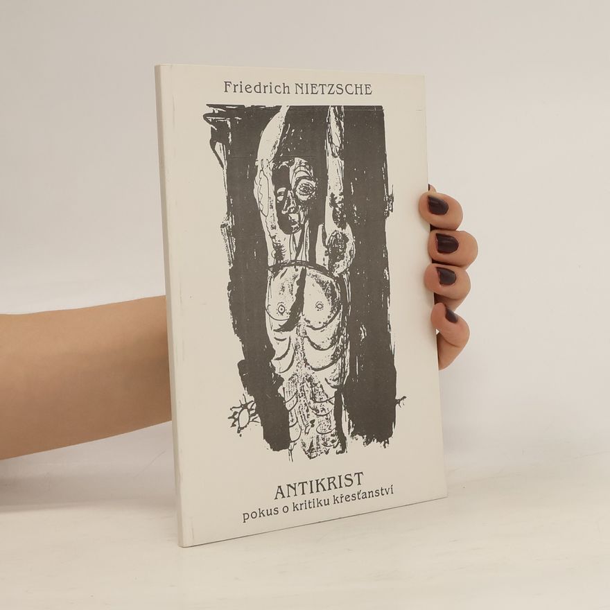 Friedrich Nietzsche Antikrist pokus o kritiku křesťanství