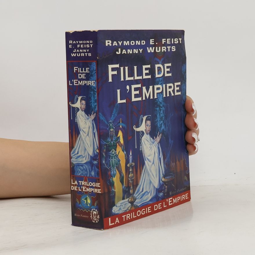Raymond E. Feist La Trilogie de l'Empire - 1: La Fille de l'Empire