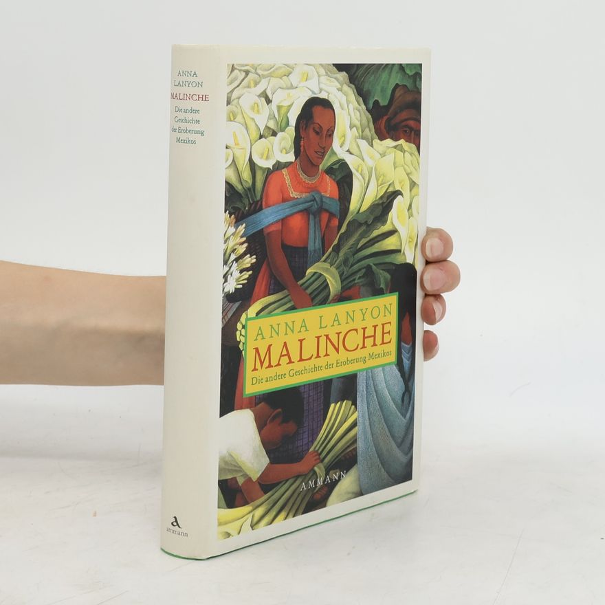 Anna Lanyon Malinche. Die andere Geschichte der Eroberung Mexikos