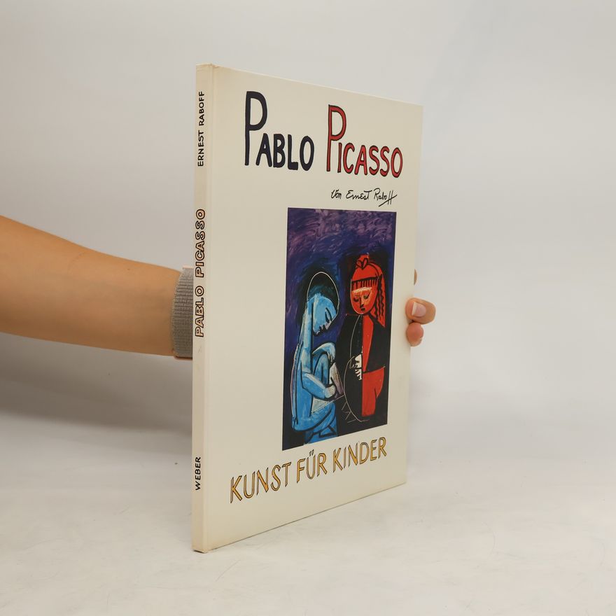 Ernest Raboff Pablo Picasso. Kunst für Kinder