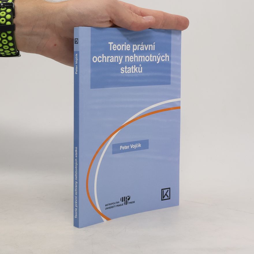 Peter Vojčík Teorie právní ochrany nehmotných statků