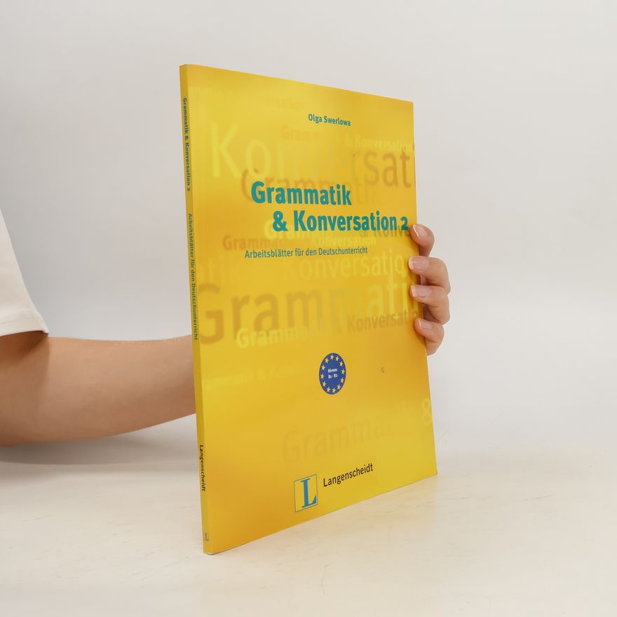 Olga Swerlowa Grammatik & Konversation 2 : Arbeitsblätter für den Deutschunterricht