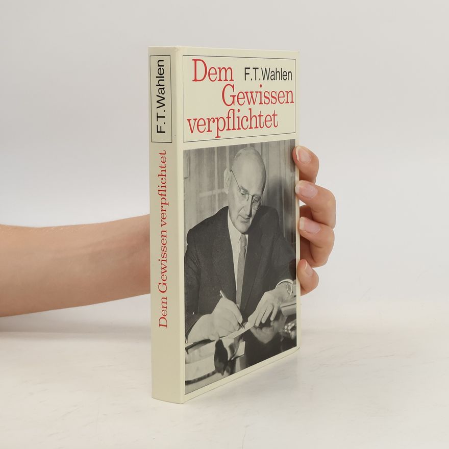 Friedrich Traugott Wahlen Dem Gewissen verpflichtet