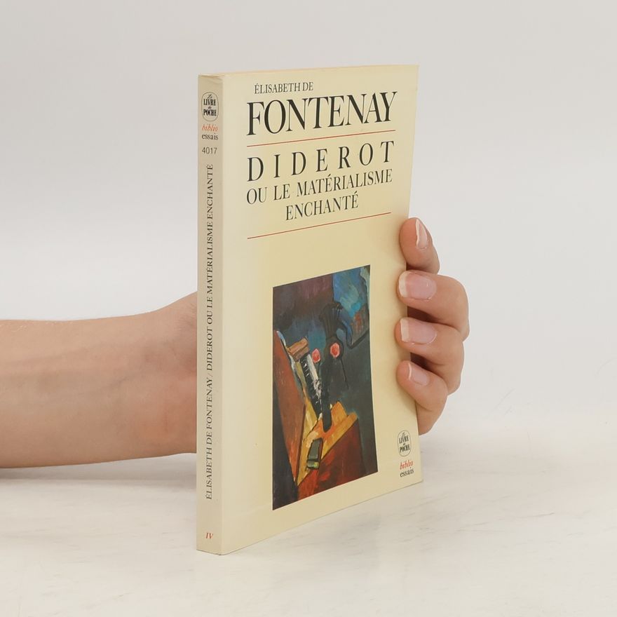 Elisabeth de Fontenay Diderot, ou, Le matérialisme enchanté
